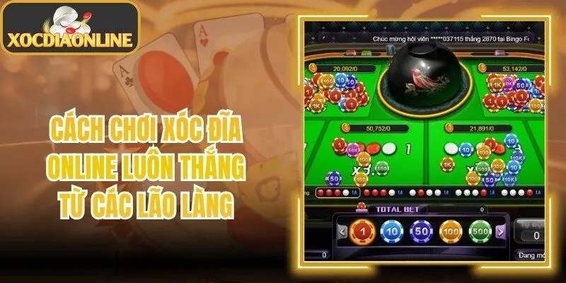 Cách Chơi Xóc Đĩa Online Luôn Thắng Từ Các Lão Làng