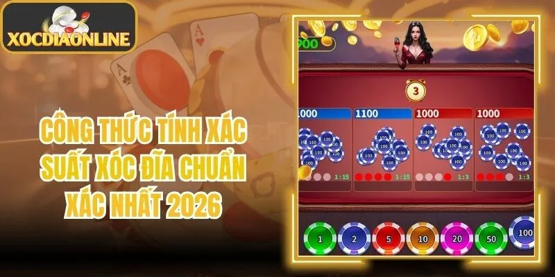 Công Thức Tính Xác Suất Xóc Đĩa Chuẩn Xác Nhất 2026