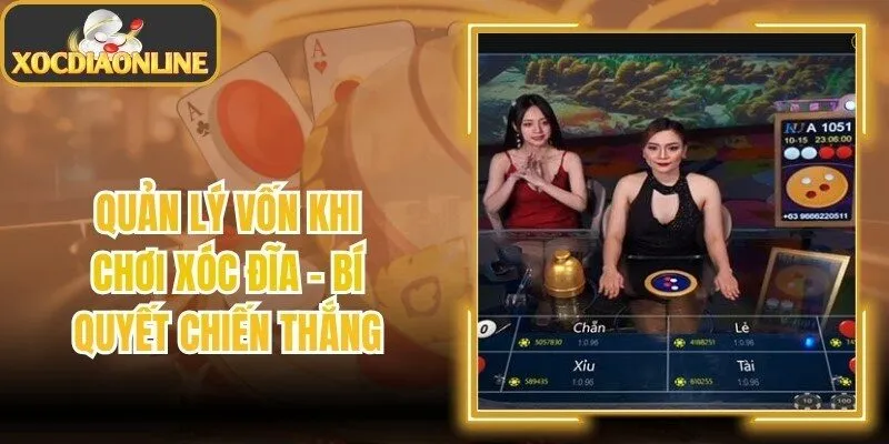 Quản Lý Vốn Khi Chơi Xóc Đĩa - Bí Quyết Chiến Thắng