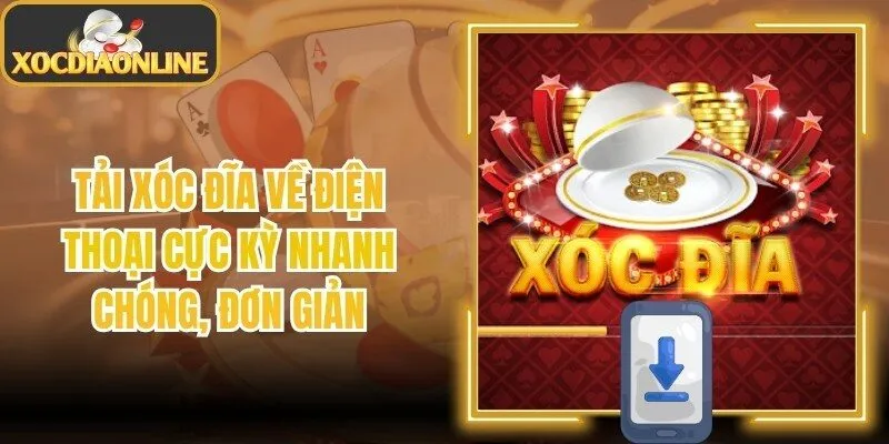 Tải Xóc Đĩa Về Điện Thoại Cực Kỳ Nhanh Chóng, Đơn Giản