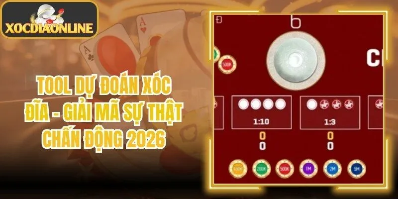 Tool Dự Đoán Xóc Đĩa - Giải Mã Sự Thật Chấn Động 2026