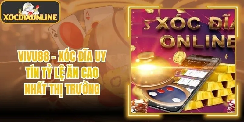 Vivu88 - Xóc Đĩa Uy Tín Tỷ Lệ Ăn Cao Nhất Thị Trường